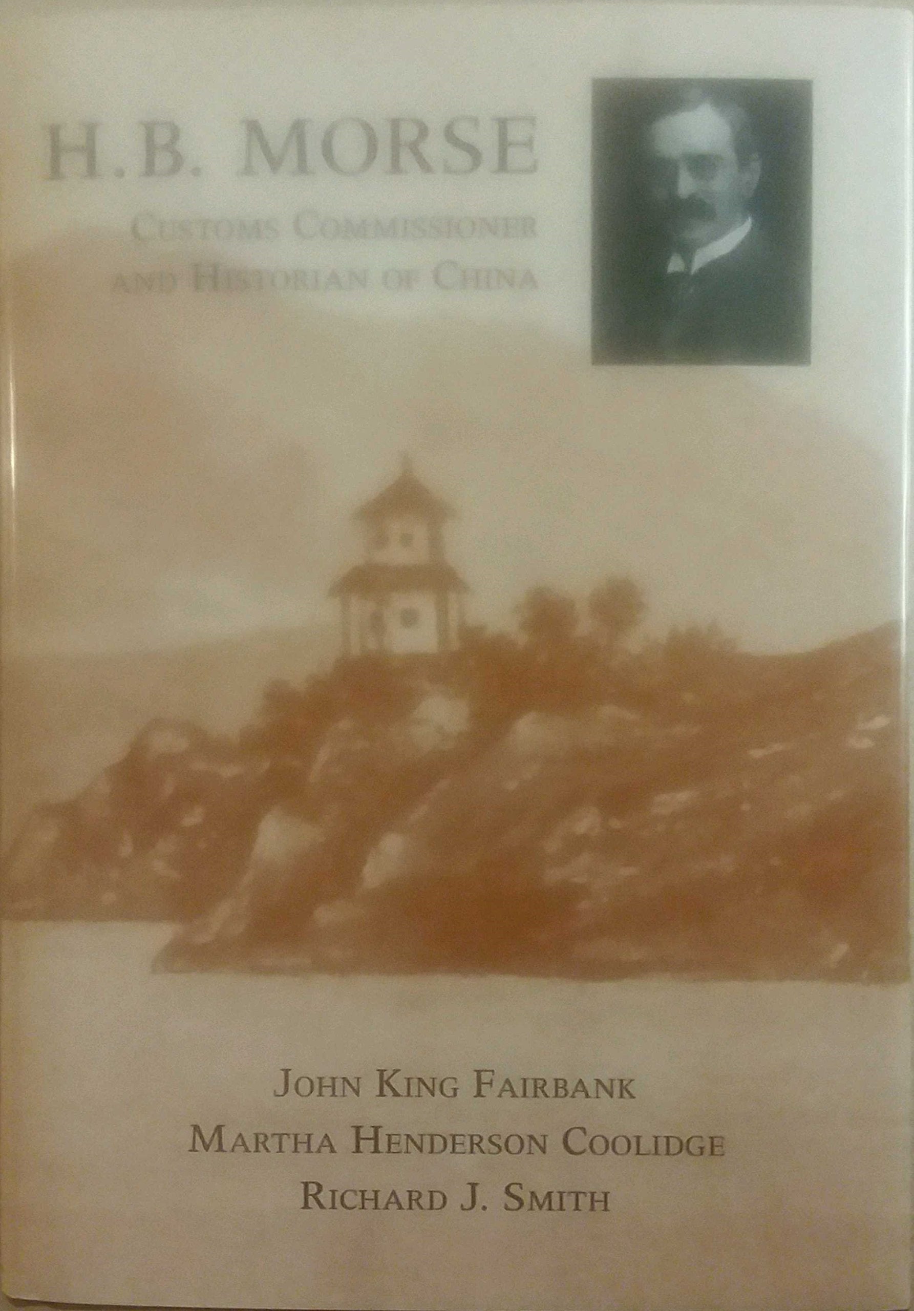 H.B. Morse: Customs Commissioner and Historian of China,New