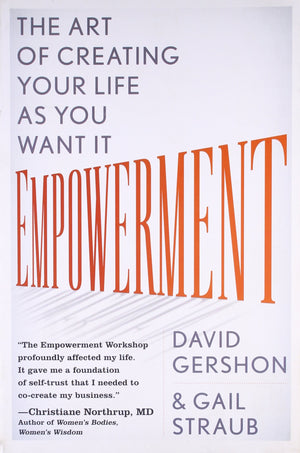 Empowerment: The Art Of Creating Your Life As You Want It