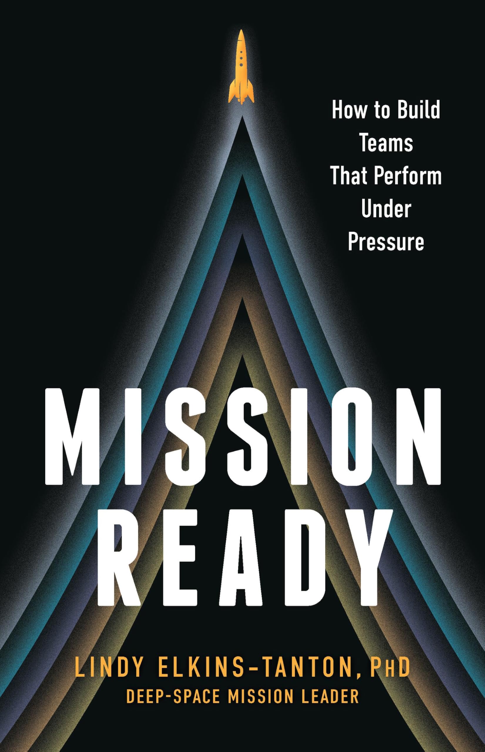 Mission Ready: How To Build Teams That Perform Under Pressure