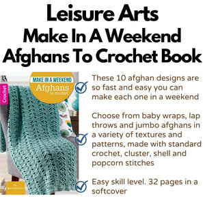 LEISURE ARTS Make in a Weekend Afghans to Crochet - Model 75590 - Easy Crochet Patterns for Quick Projects