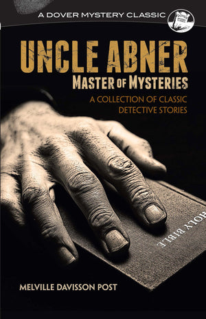 Uncle Abner, Master of Mysteries: A Collection of Classic Detective Stories (Dover Mystery Classics),Used
