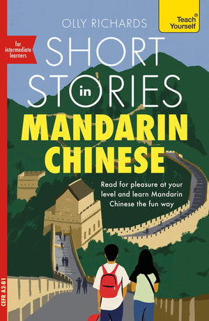 Short Stories In Mandarin Chinese For Intermediate Learners: Read For Pleasure At Your Level, Expand Your Vocabulary And Learn M