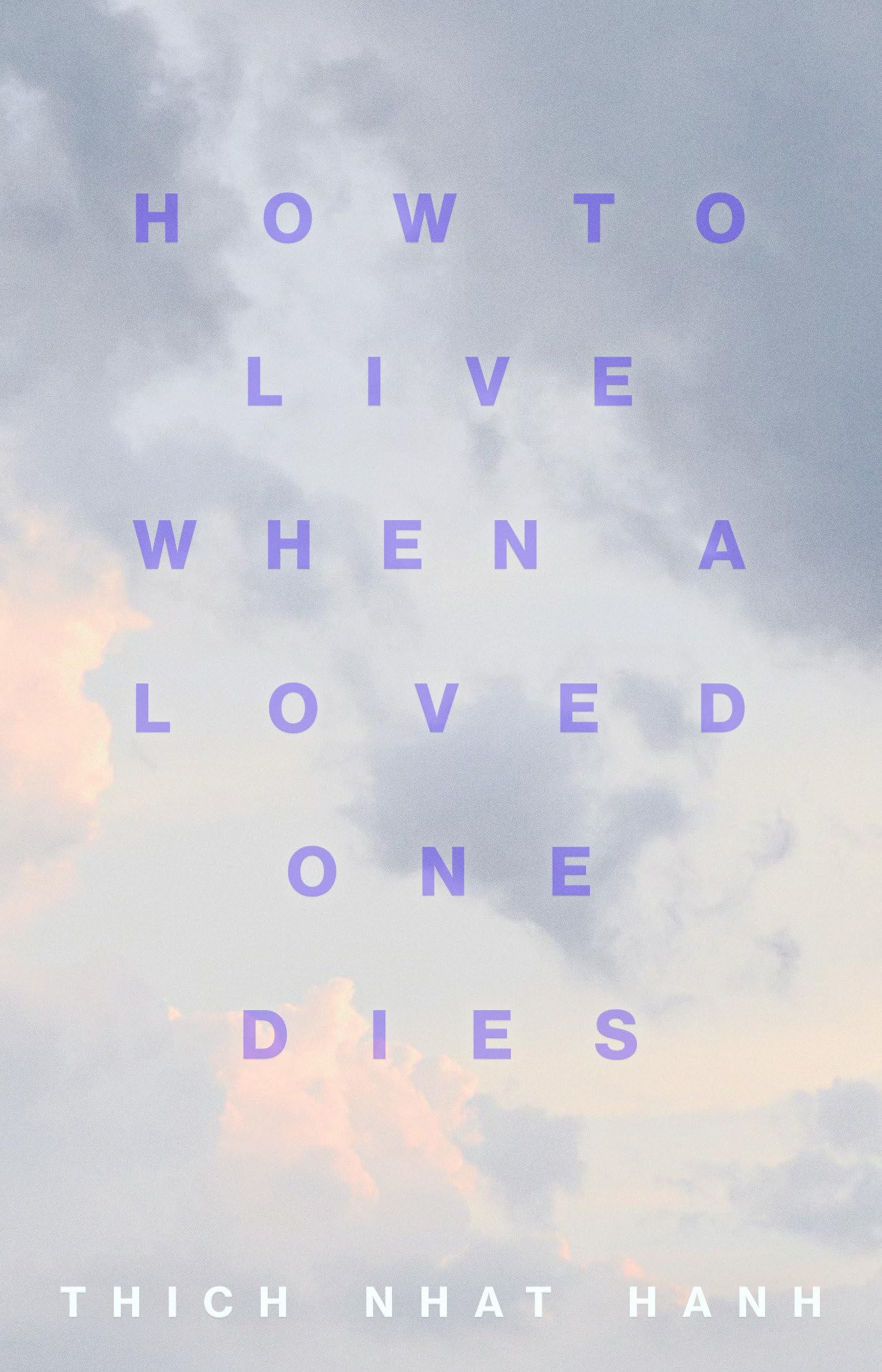 How to Live When a Loved One Dies: Healing Meditations for Grief and Loss,Used