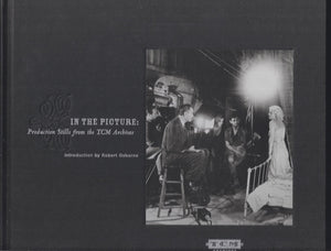 In The Picture: Production Stills From The Tcm Archives,New