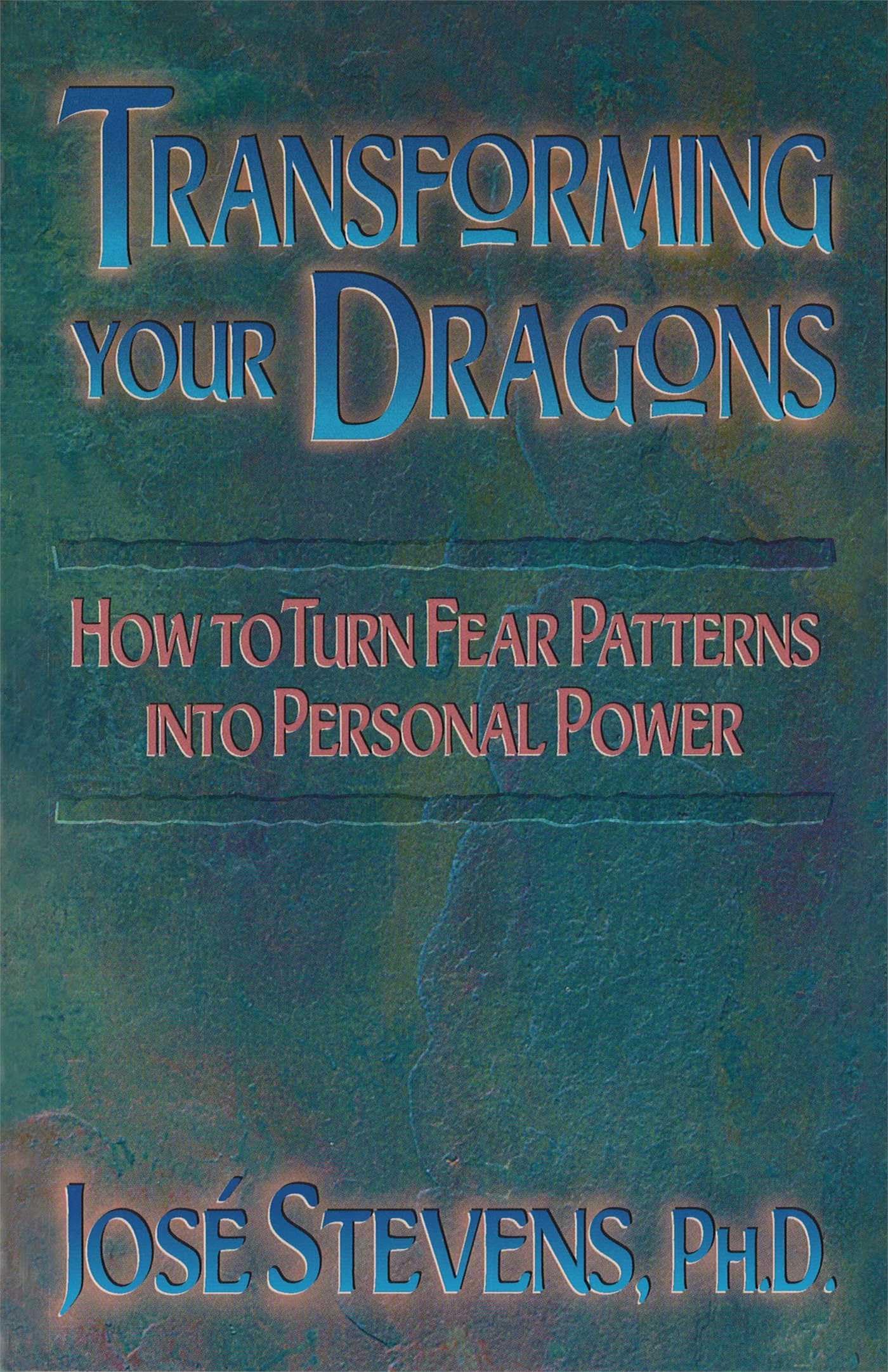 Transforming Your Dragons: How to Turn Fear Patterns into Personal Power,Used