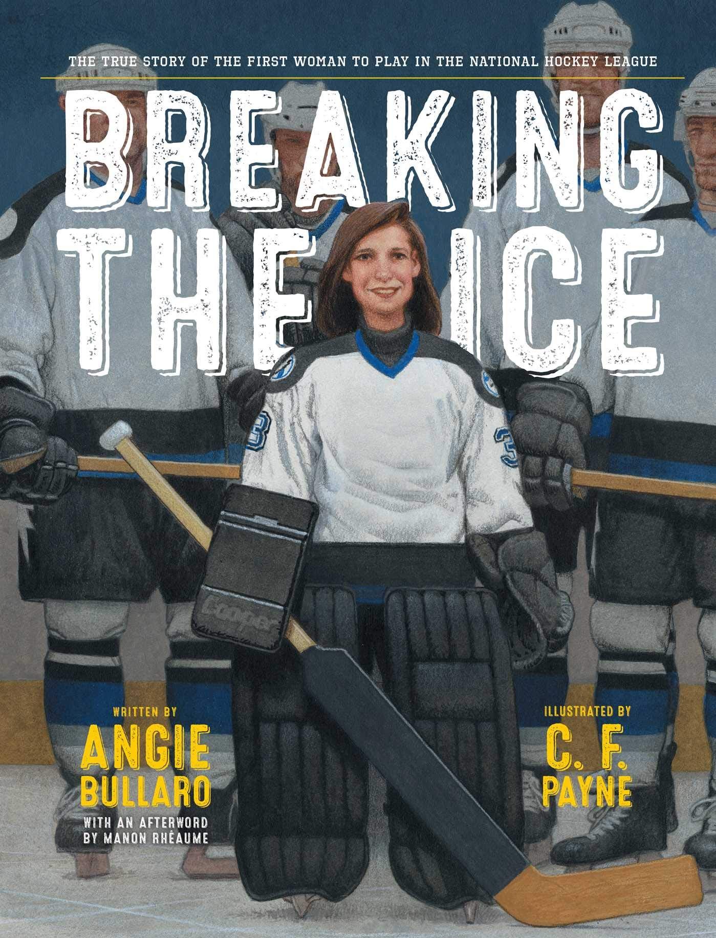 Breaking the Ice: The True Story of the First Woman to Play in the National Hockey League,Used