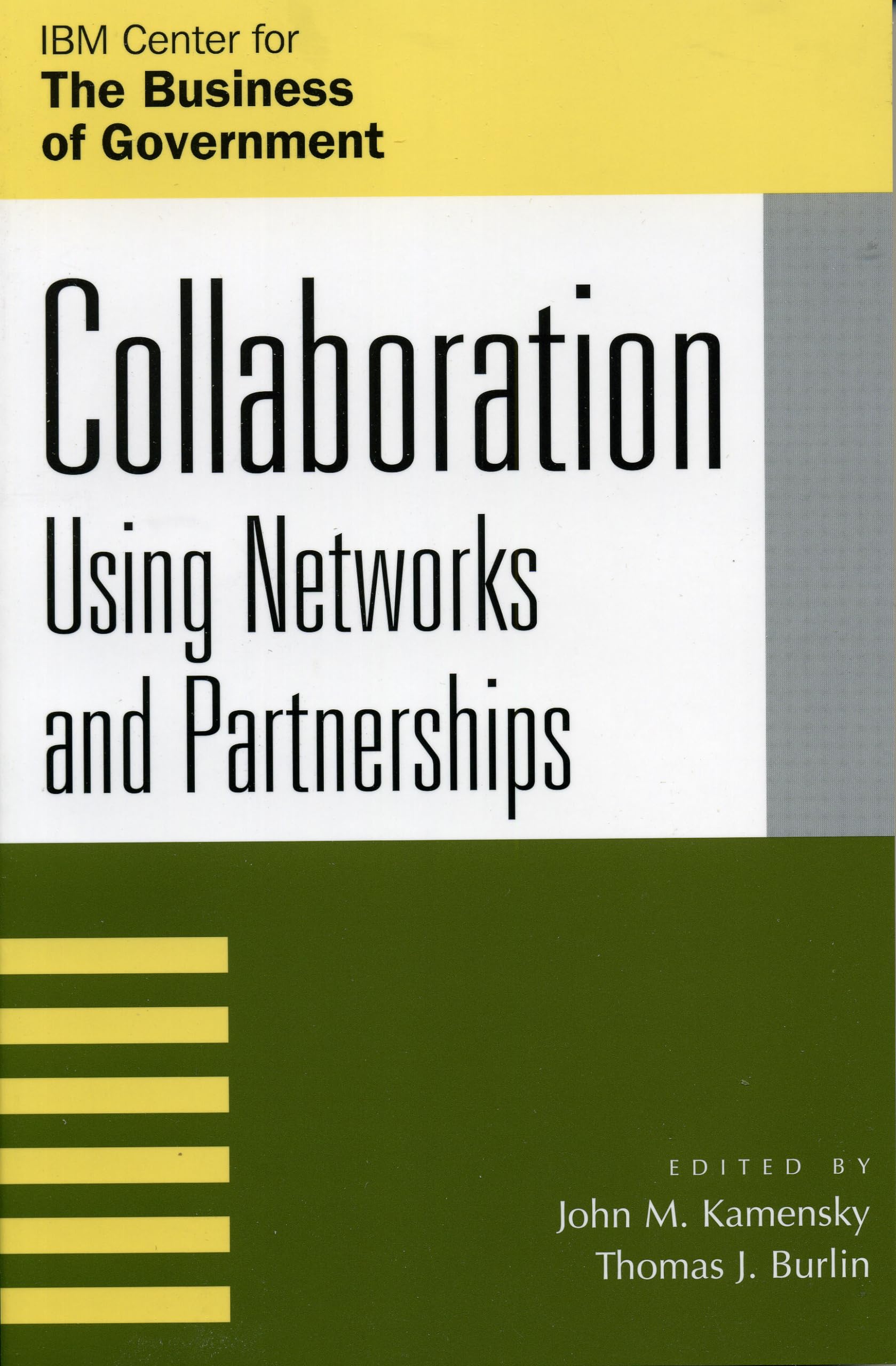 Collaboration: Using Networks And Partnerships (Ibm Center For The Business Of Government),New