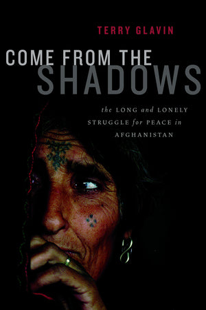 Come From The Shadows: The Long And Lonely Struggle For Peace In Afghanistan