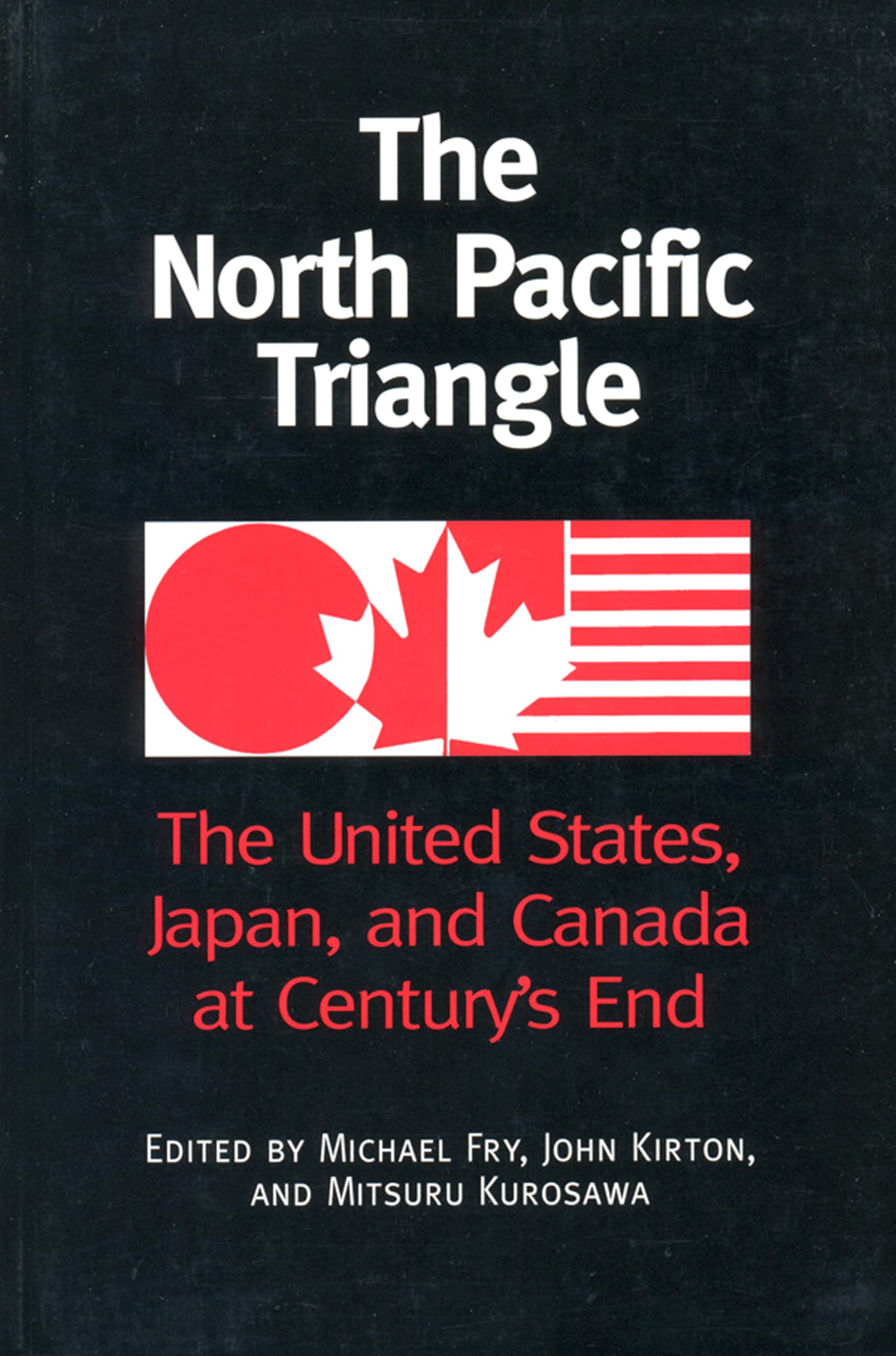 The North Pacific Triangle: The United States, Japan, and Canada at Century's End,Used