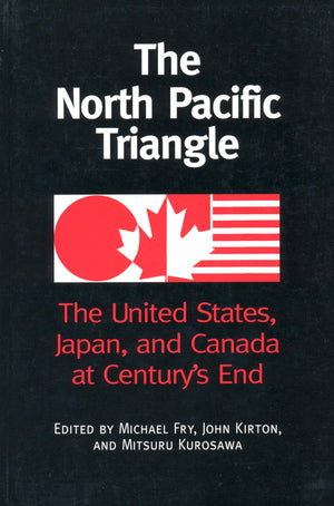 The North Pacific Triangle: The United States, Japan, and Canada at Century's End,Used