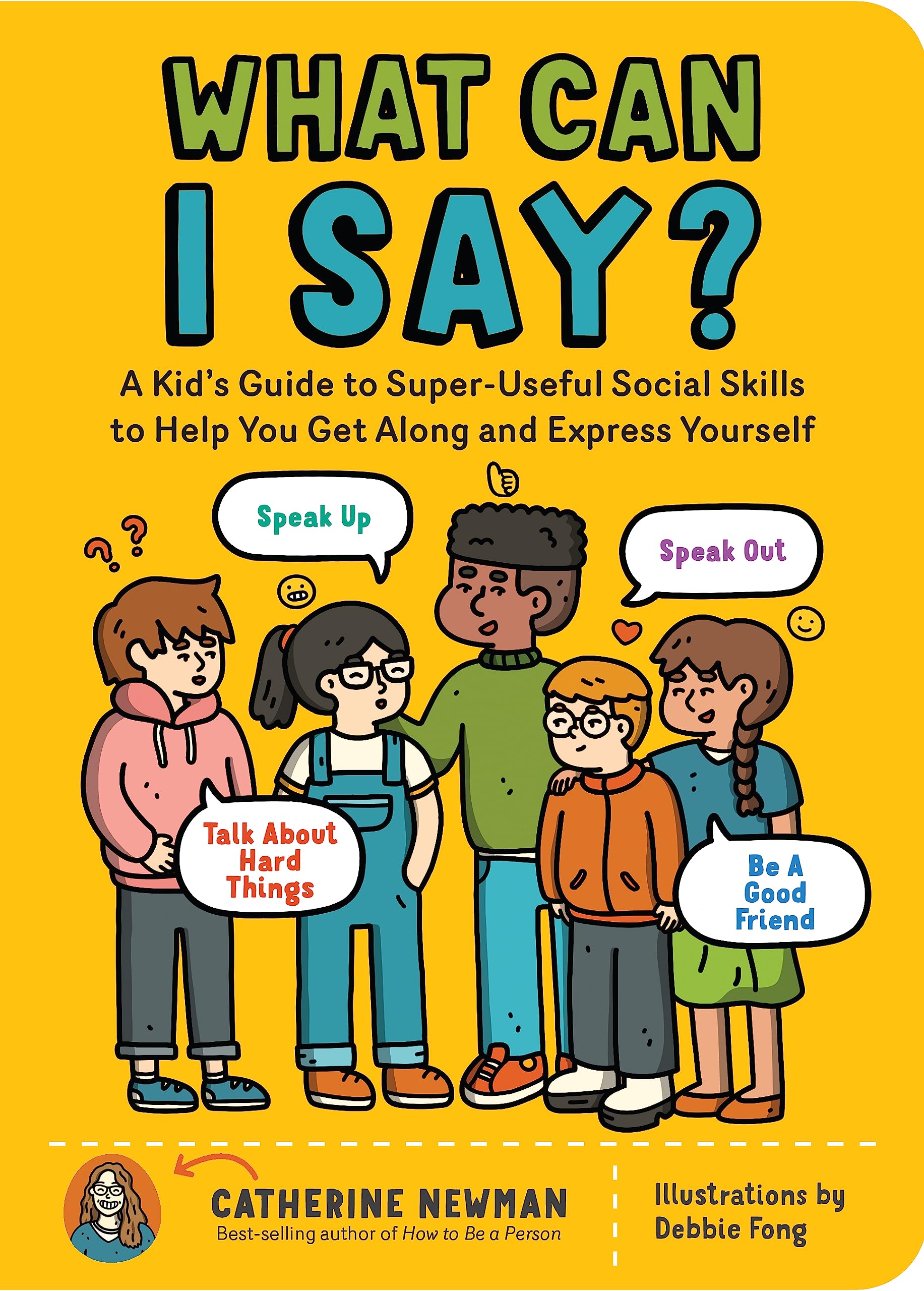 What Can I Say?: A Kid'S Guide To Superuseful Social Skills To Help You Get Along And Express Yourself; Speak Up, Speak Out, Ta,Used