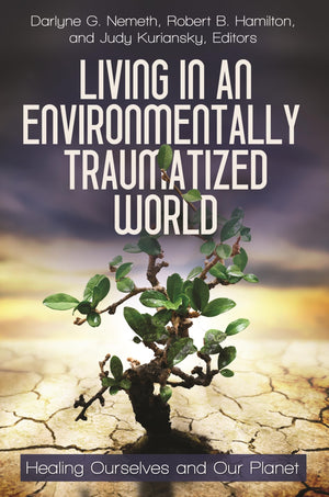 Living In An Environmentally Traumatized World: Healing Ourselves And Our Planet (Practical And Applied Psychology),New