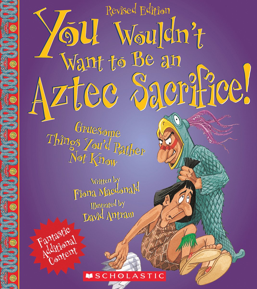 You Wouldn't Want to Be an Aztec Sacrifice (Revised Edition) (You Wouldn't Want to: Ancient Civilization),Used
