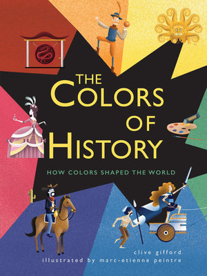The Colors of History: How Colors Shaped the World,Used