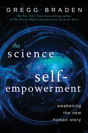 The Science of SelfEmpowerment: Awakening the New Human Story,New