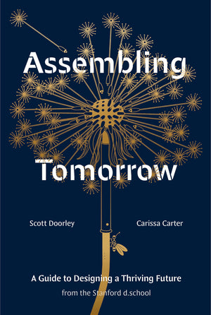 Assembling Tomorrow: A Guide to Designing a Thriving Future from the Stanford d.school (Stanford d.school Library),New