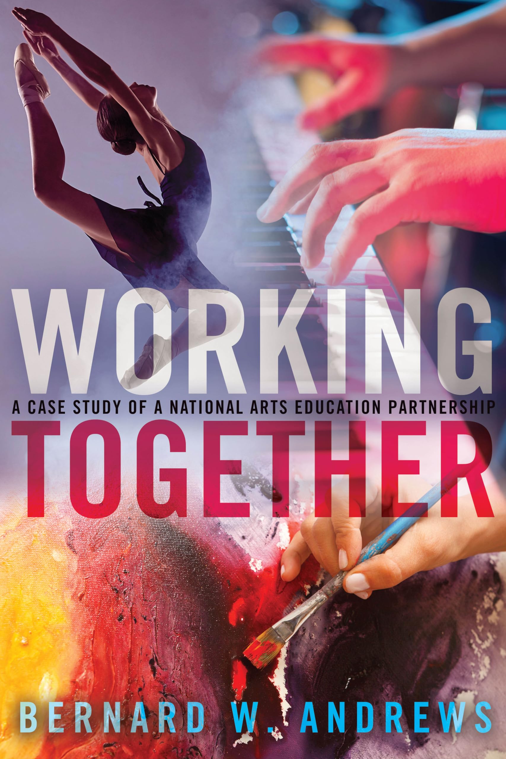 Working Together: A Case Study of a National Arts Education Partnership (Counterpoints),Used