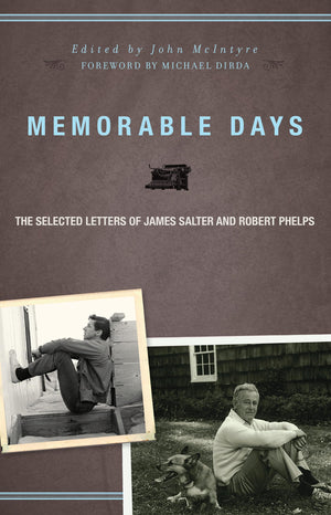 Memorable Days: The Selected Letters of James Salter and Robert Phelps,Used
