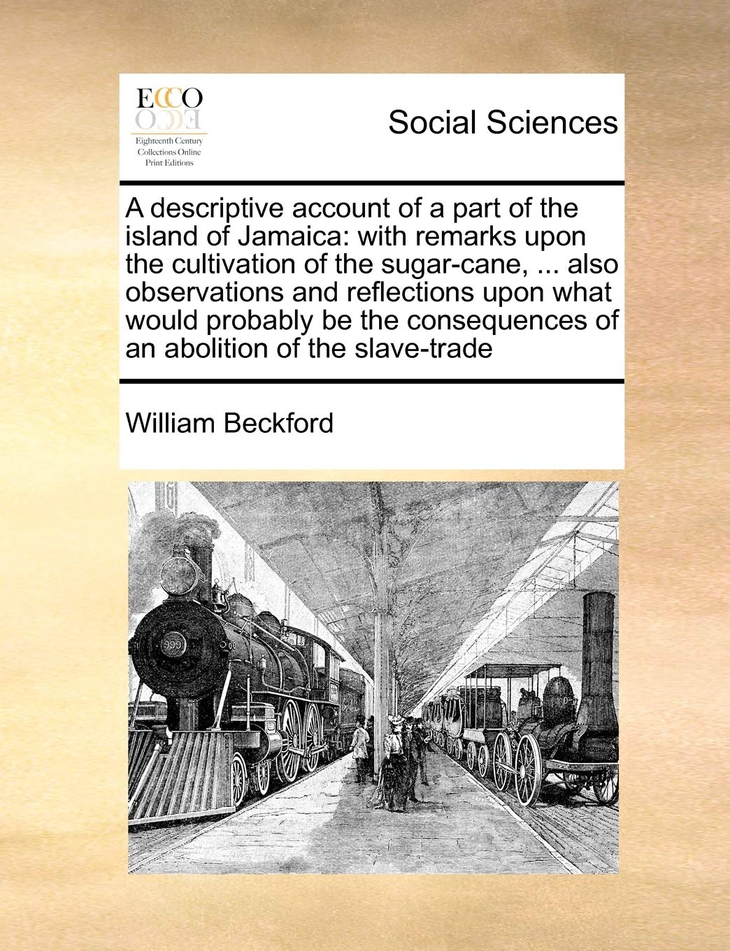 A Descriptive Account of a Part of the Island of Jamaica: With Remarks Upon the Cultivation of the SugarCane, ... Also Observat,Used
