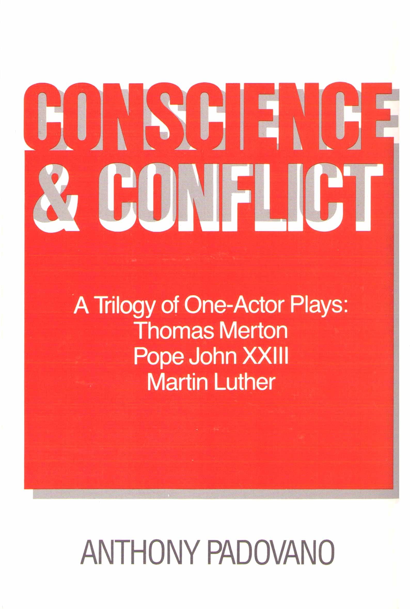 Conscience and Conflict: A Trilogy of 1 Actor Plays : Thomas Merton, Pope John Xxiii, Martin Luthe R,New