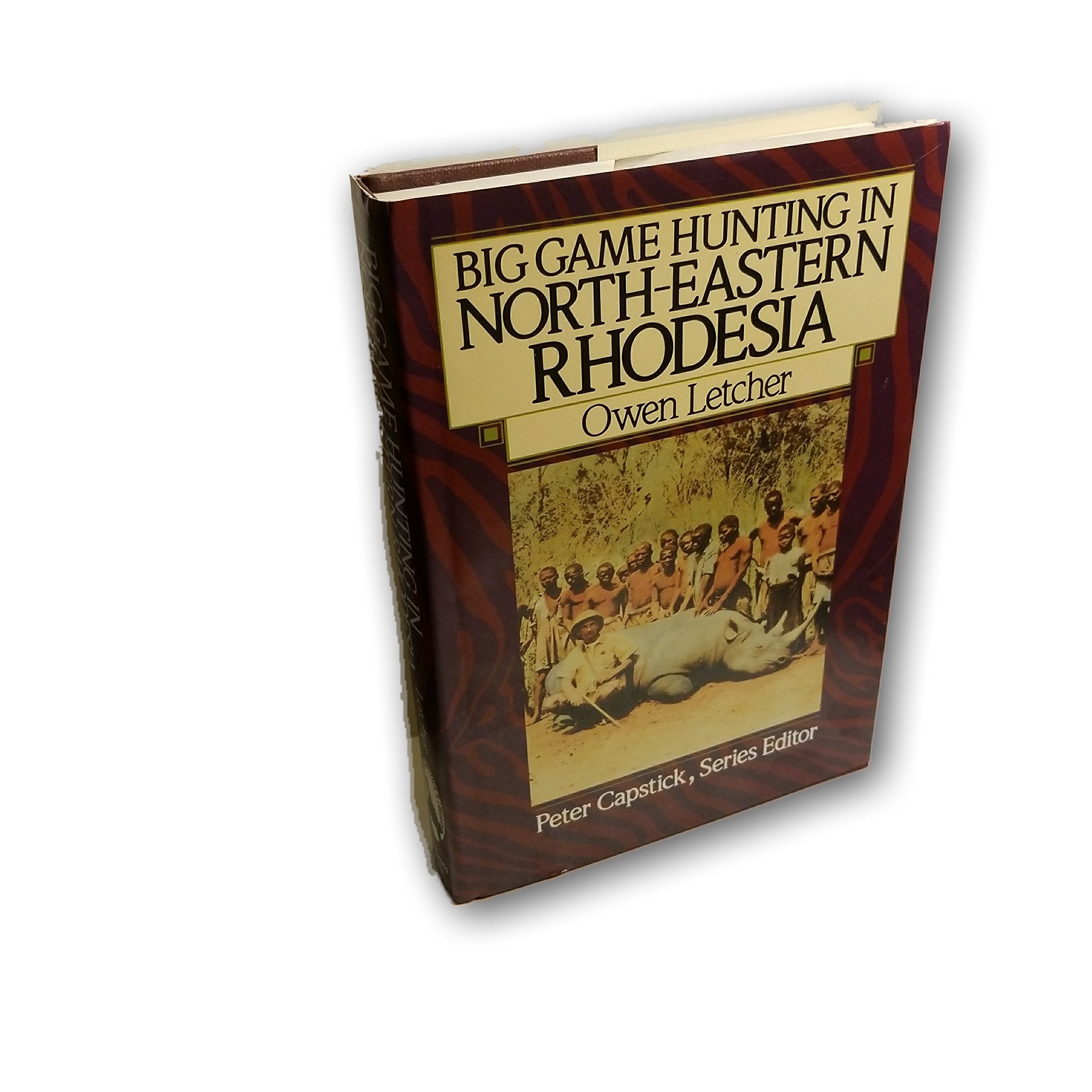 Big Game Hunting in NorthEastern Rhodesia (The Peter Capstick Library),New