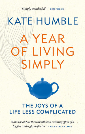 A Year Of Living Simply: The Joys Of A Life Less Complicated