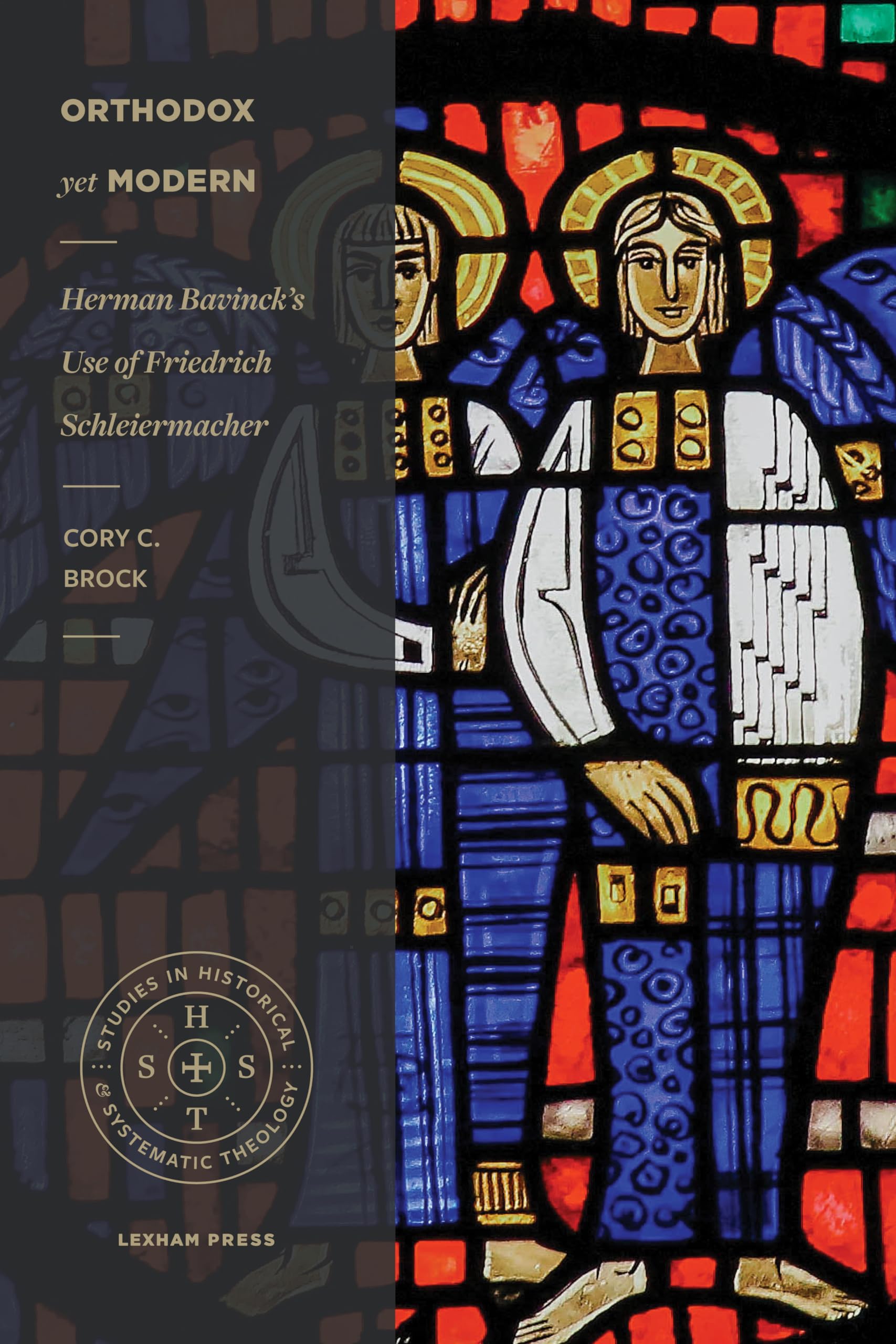 Orthodox yet Modern: Herman Bavinck's Use of Friedrich Schleiermacher (Studies in Historical and Systematic Theology),Used
