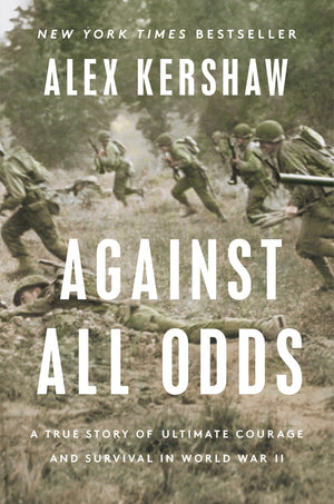 Against All Odds: A True Story Of Ultimate Courage And Survival In World War Ii,Used
