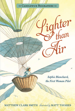 Lighter than Air: Candlewick Biographies: Sophie Blanchard, the First Woman Pilot,Used
