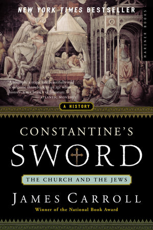 Constantine's Sword: The Church and the Jews, A History,New