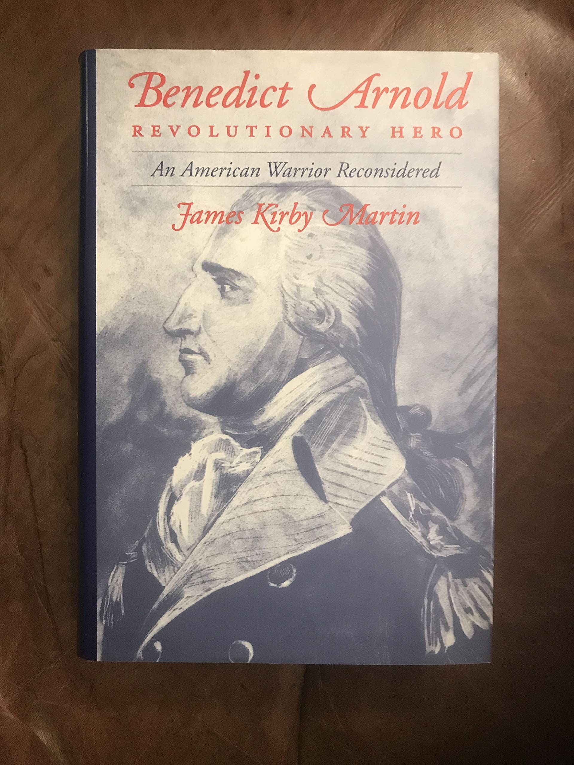 Benedict Arnold, Revolutionary Hero: An American Warrior Reconsidered,Used
