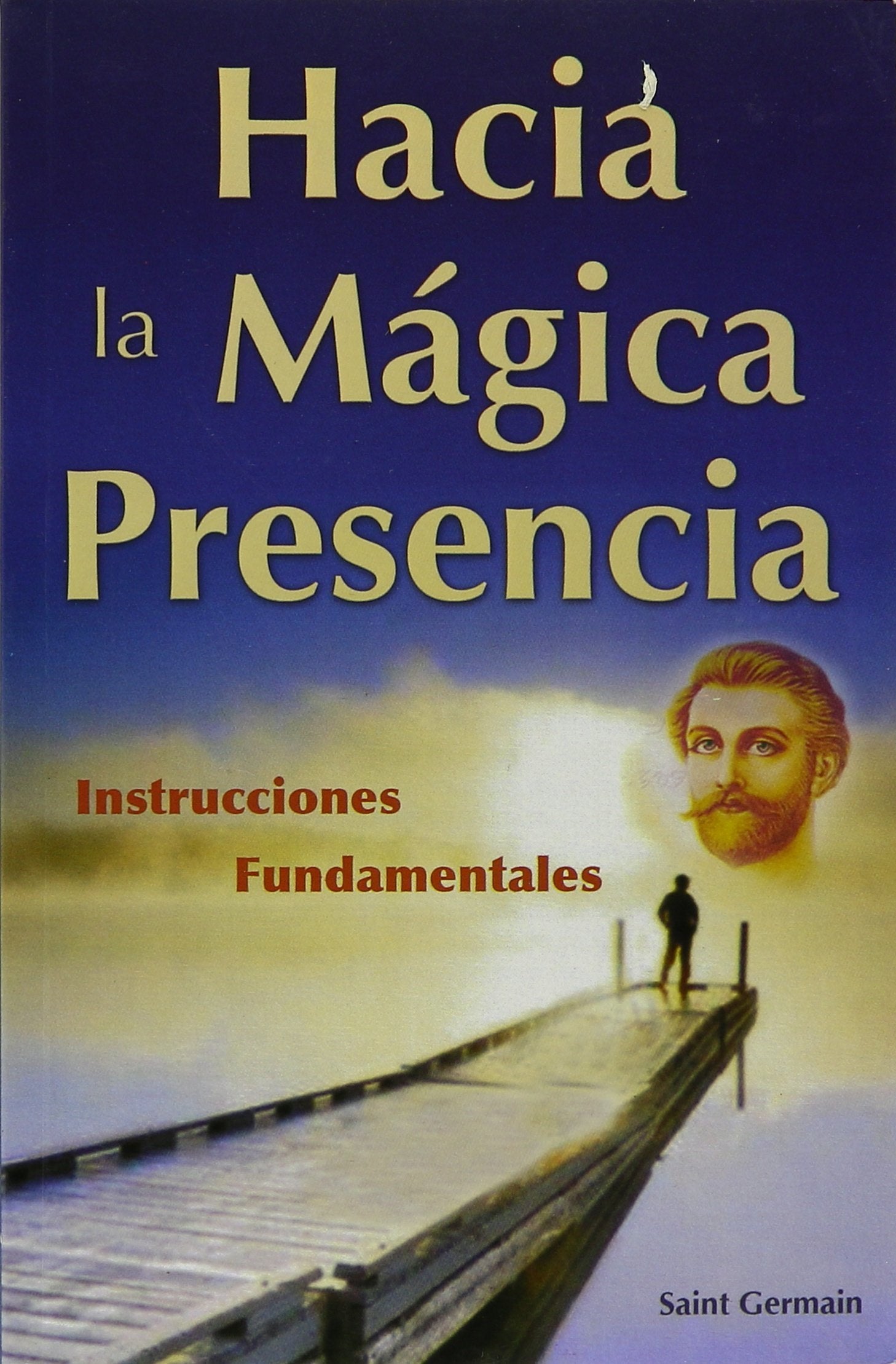 Hacia la magica presencia/ Towards the magical presence (Spanish Edition),Used