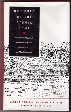 Children Of The Atomic Bomb: An American Physicians Memoir Of Nagasaki, Hiroshima, And The Marshall Islands (Asiapacific: Cultu