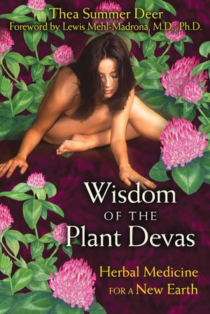 Wisdom of the Plant Devas: Herbal Medicine for a New Earth,Used