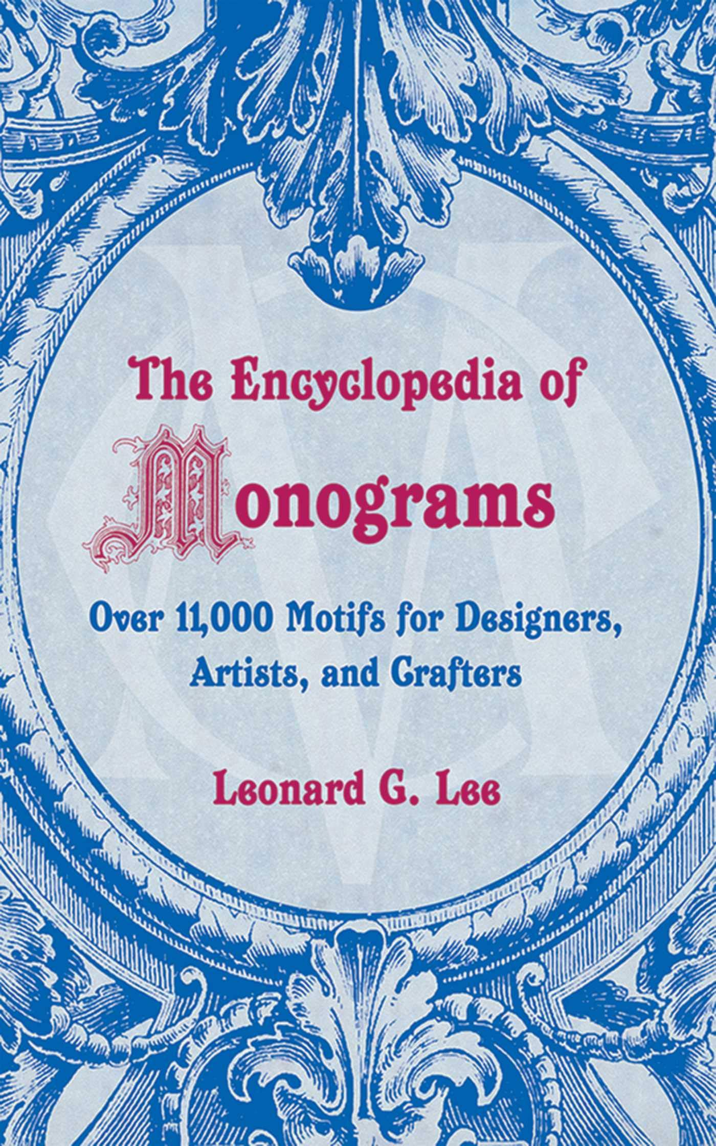 Encyclopedia of Monograms: Over 11,000 Motifs for Designers, Artists, and Crafters,New