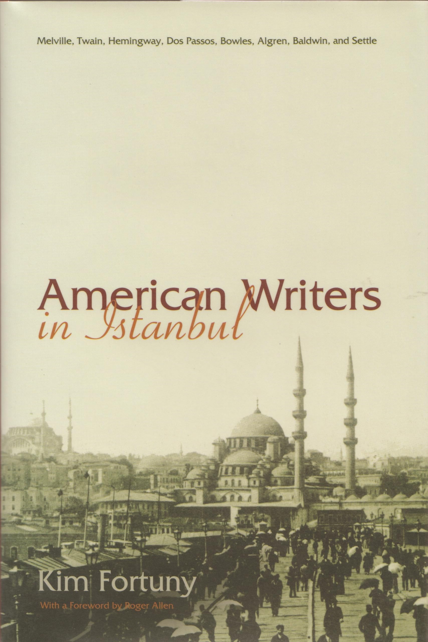 American Writers In Istanbul: Melville, Twain, Hemingway, Dos Passos, Bowles, Algren, Baldwin And Settle (Contemporary Issues In