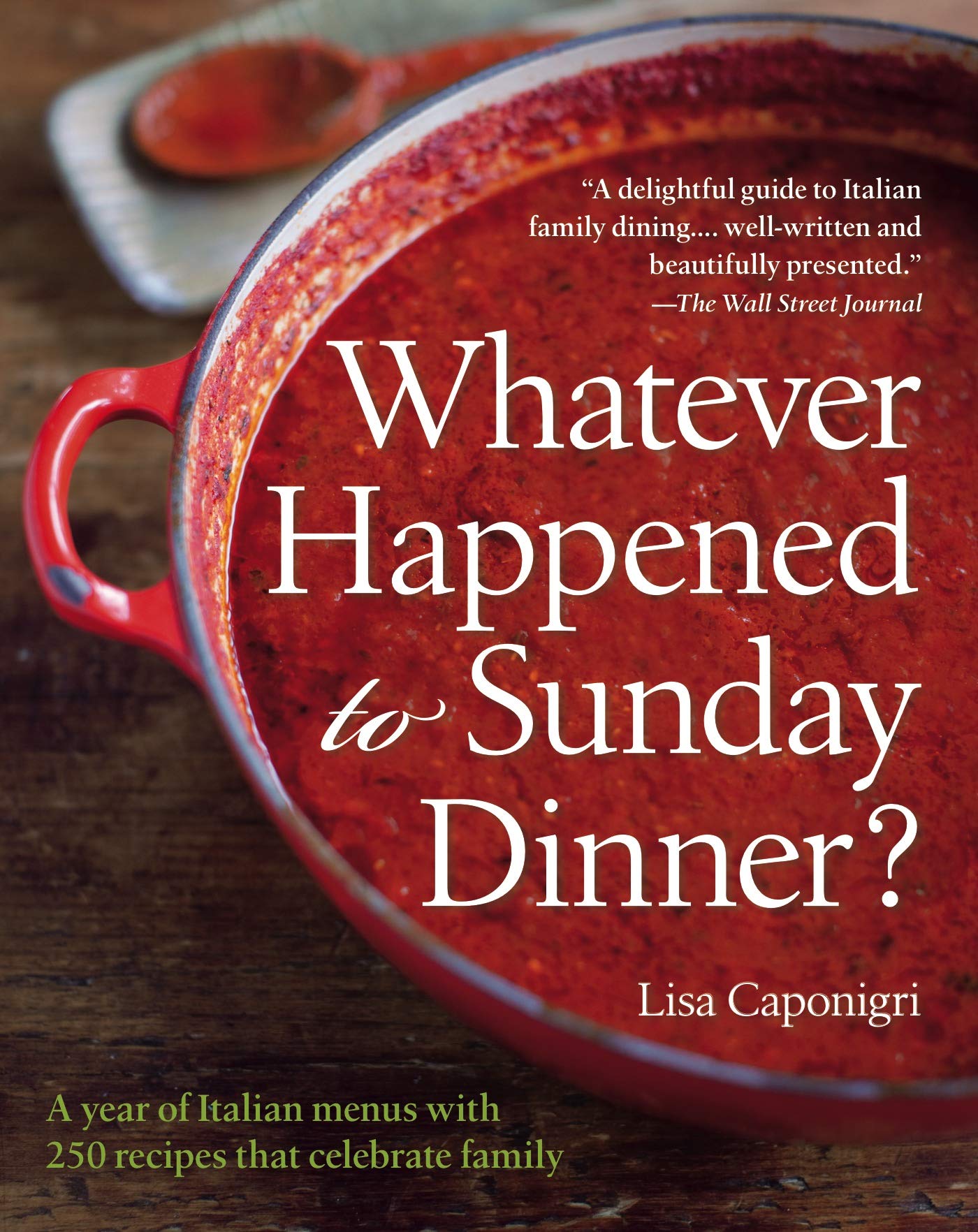 Whatever Happened to Sunday Dinner?: A Year of Italian Menus with 250 Recipes That Celebrate Family,Used