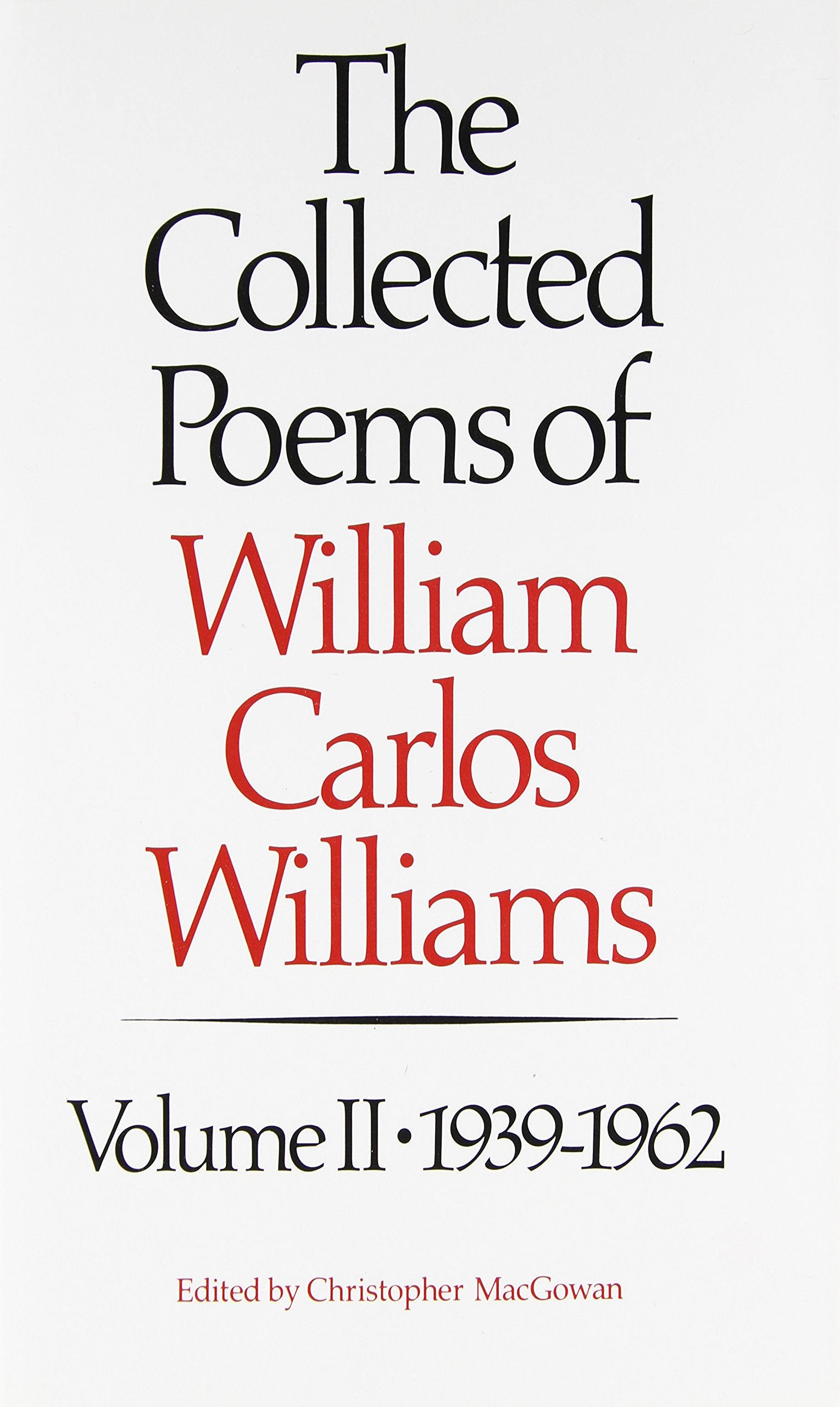 The Collected Poems of William Carlos Williams, Vol. 2: 19391962