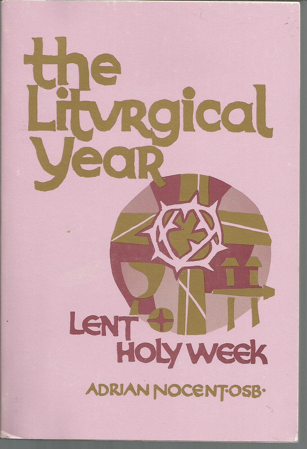 The Liturgical Year: Volume 2: Lent And Holy Week (Volume 2),Used