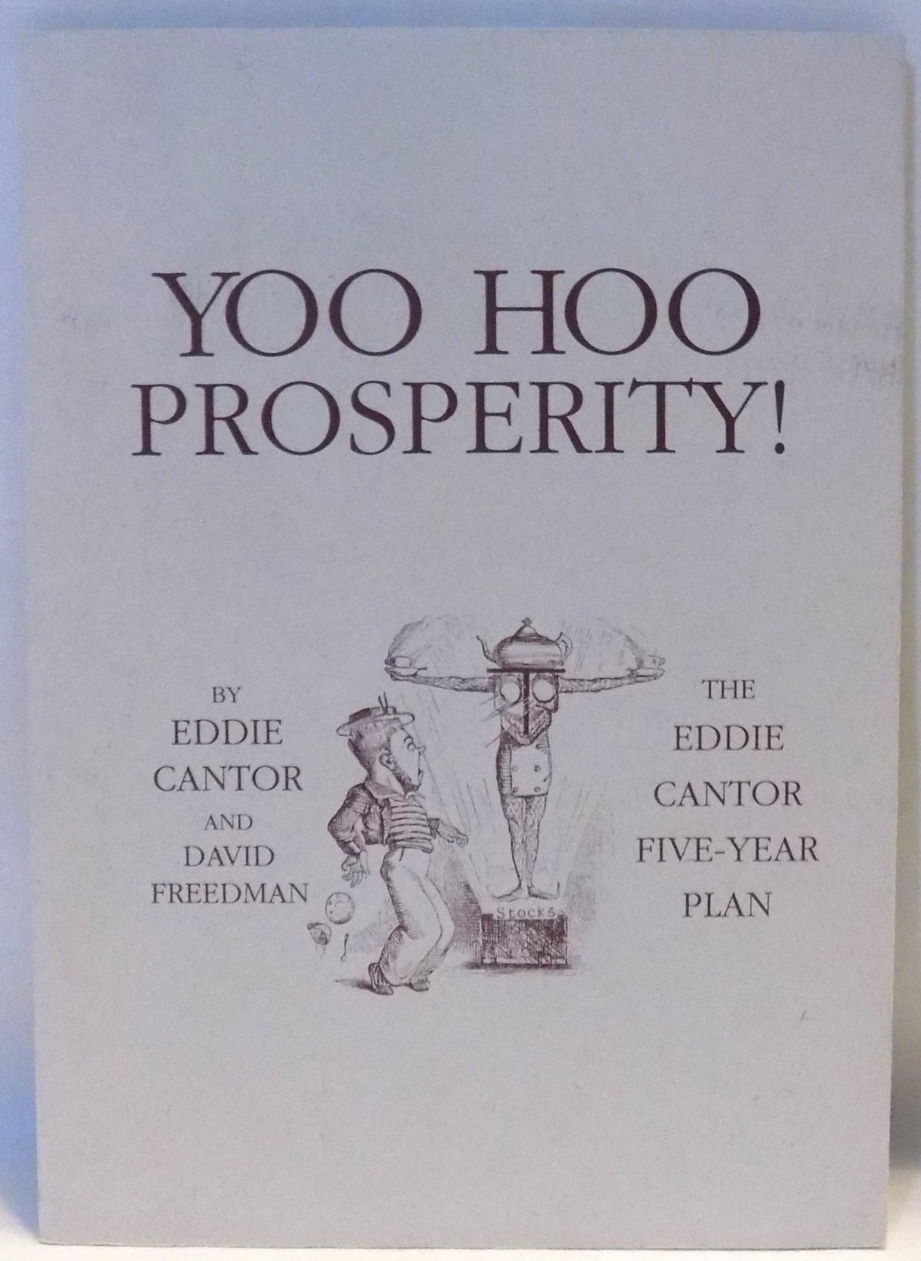 Yoo Hoo Prosperity: The Eddie Cantor Fiveyear Plan,New