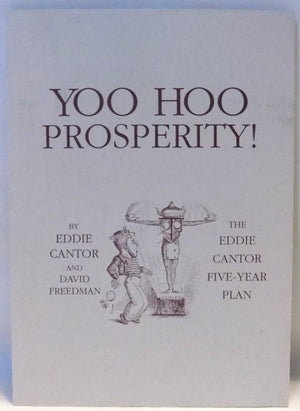 Yoo Hoo Prosperity: The Eddie Cantor Fiveyear Plan,New