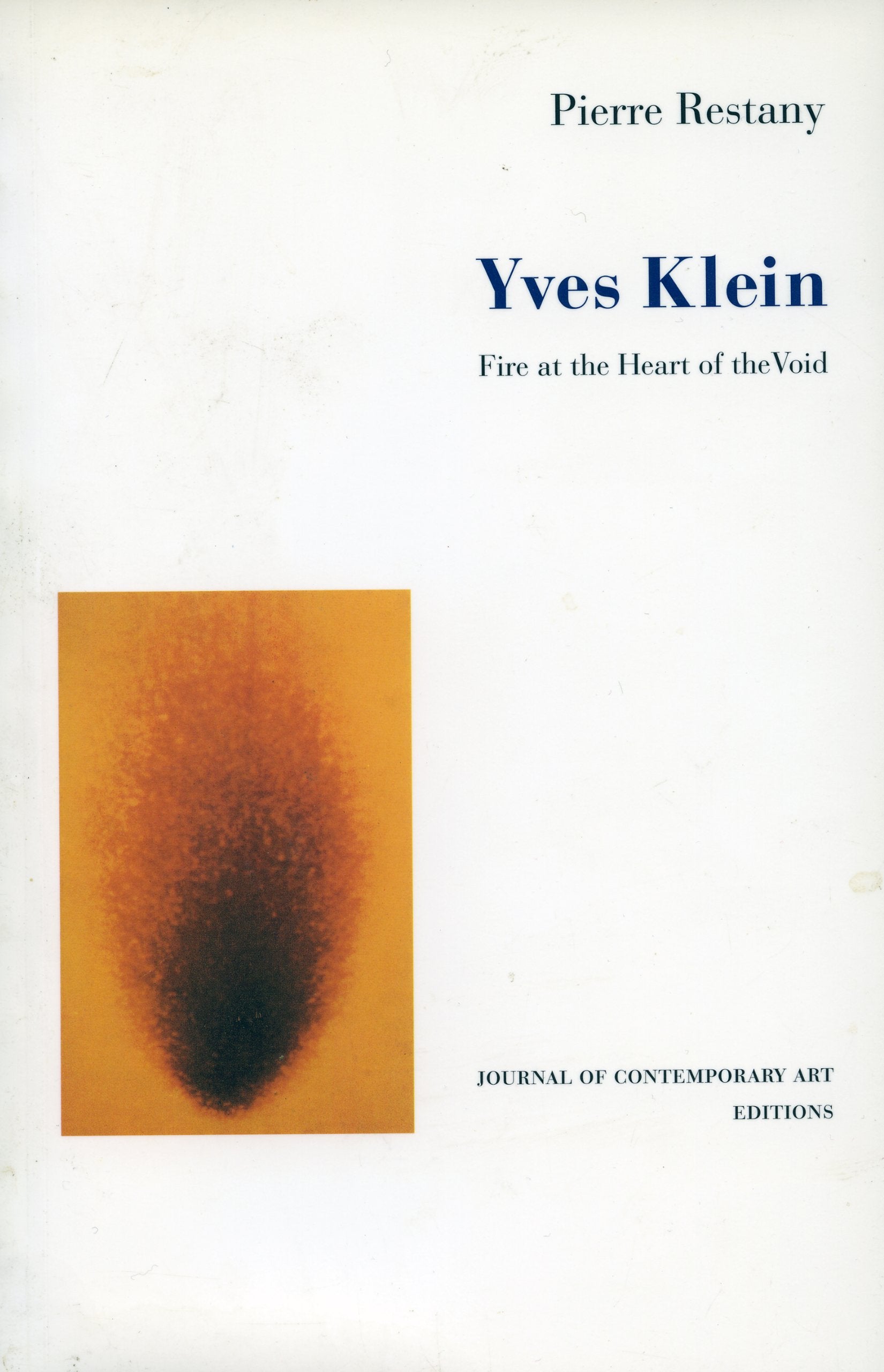 Yves Klein: Fire At The Heart Of The Void (Journal Of Contemporary Art Editions, 1),Used