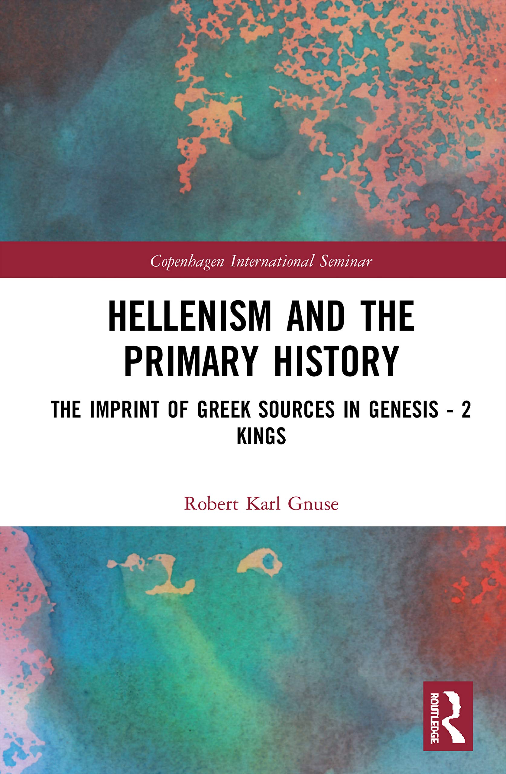 Hellenism and the Primary History: The Imprint of Greek Sources in Genesis  2 Kings (Copenhagen International Seminar),Used