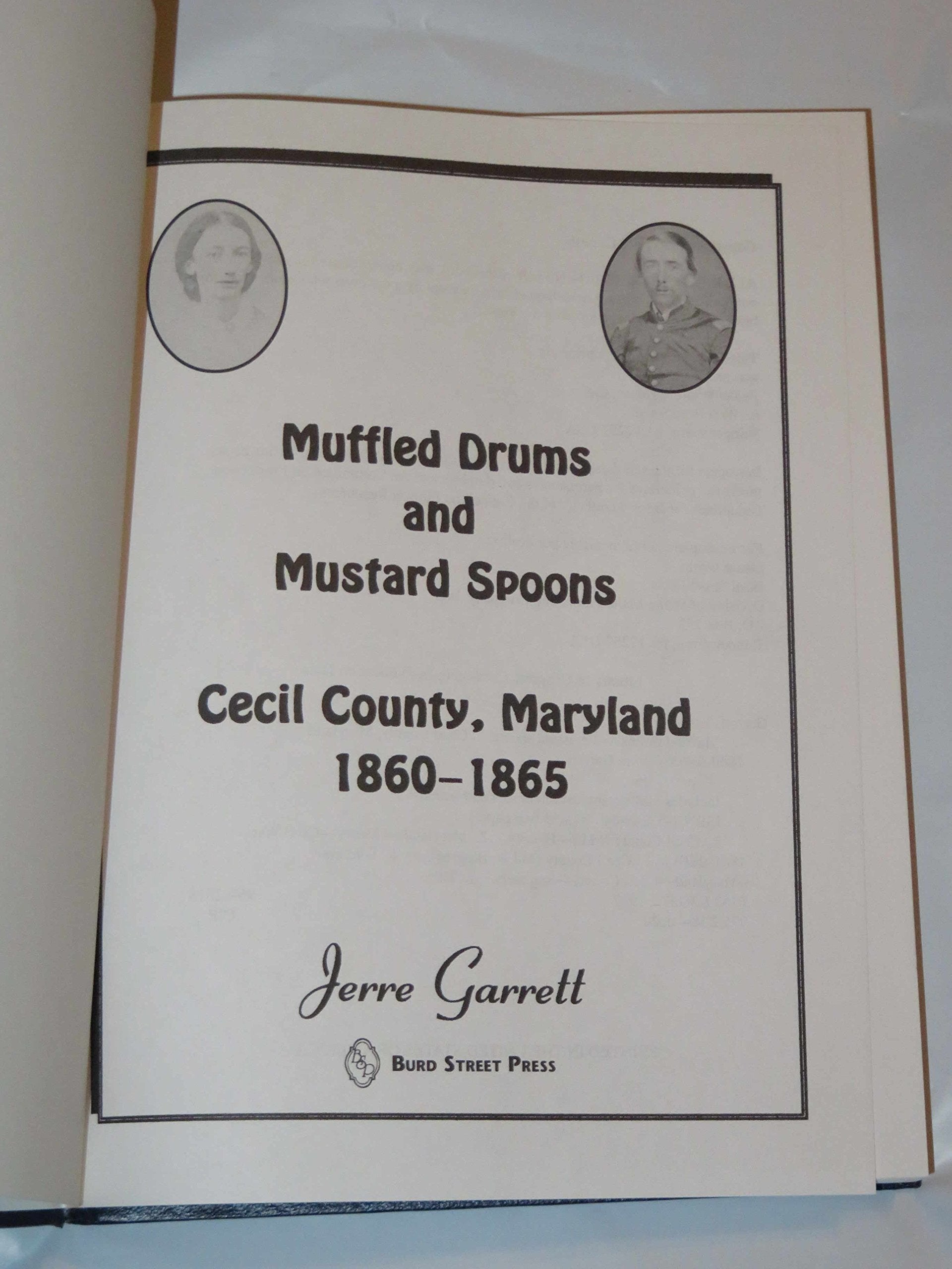 Muffled Drums and Mustard Spoons: Cecil County, Maryland, 18601865,Used