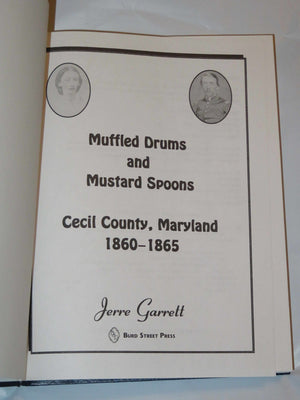 Muffled Drums and Mustard Spoons: Cecil County, Maryland, 18601865,Used