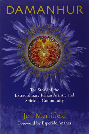 Damanhur: The Story Of The Extraordinary Italian Artistic And Spiritual Community