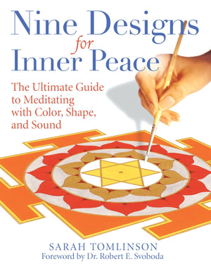 Nine Designs for Inner Peace: The Ultimate Guide to Meditating with Color, Shape, and Sound,New