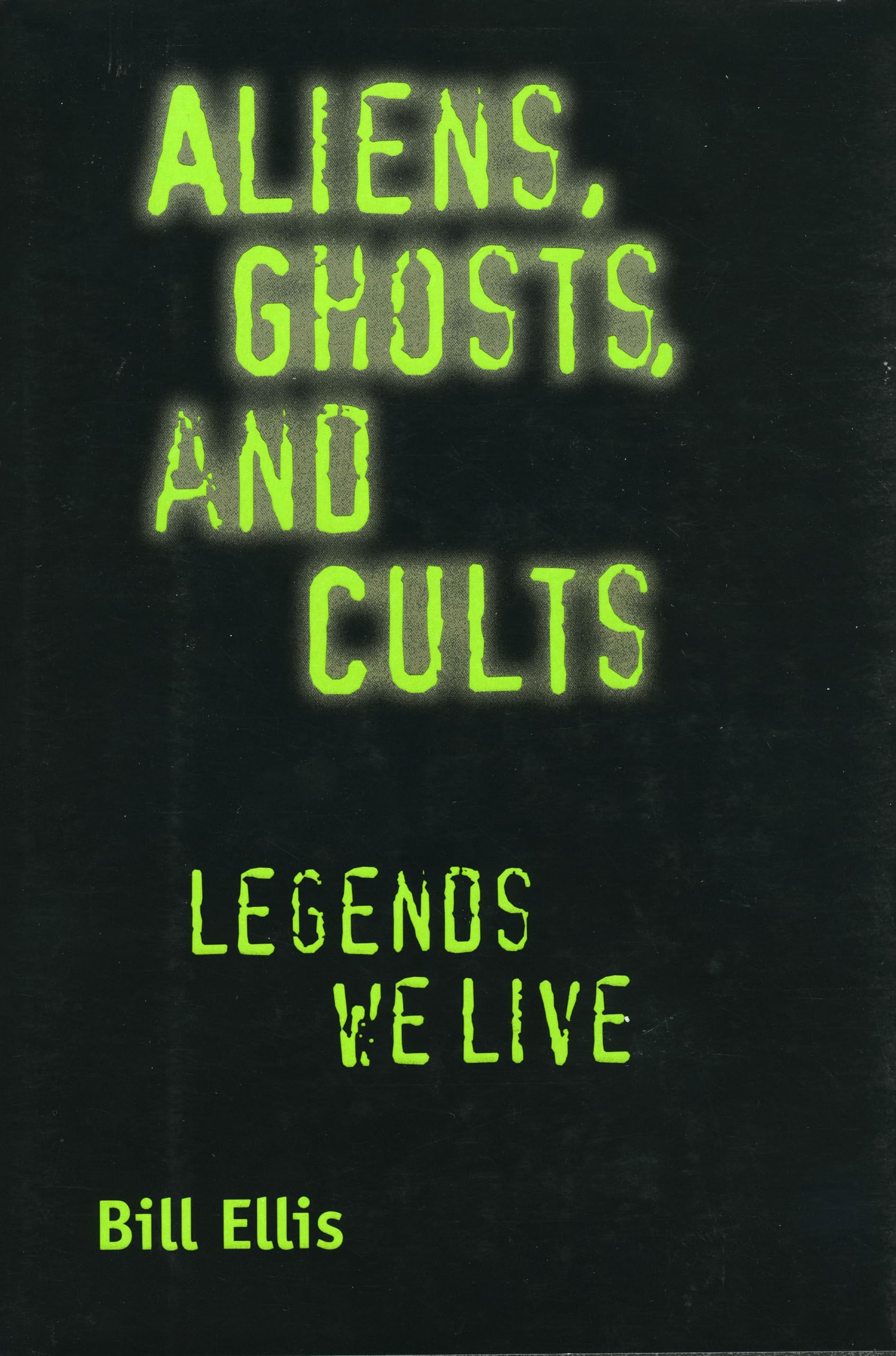 Aliens, Ghosts, and Cults: Legends We Live,Used
