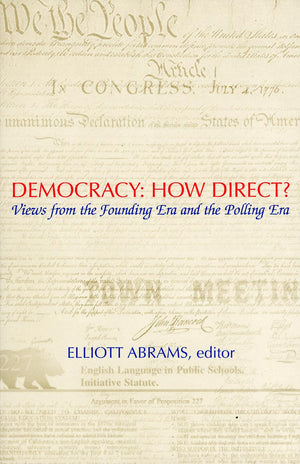 Democracy: How Direct?: Views from the Founding Era and the Polling Era (Ethics and Public Policy Center),Used