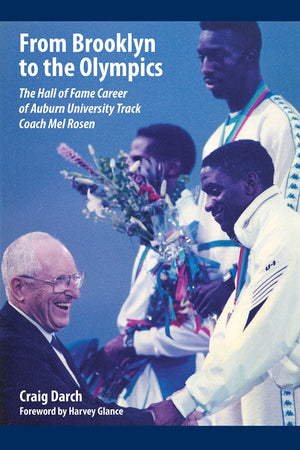 From Brooklyn to the Olympics: The Hall of Fame Career of Auburn University Track Coach Mel Rosen,Used